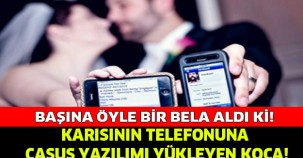 KARISININ TELEFONUNA CASUS YAZILIM YÜKLEYEN KOCAYA DAVA!