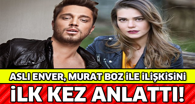 Aslı Enver, Murat Boz'la olan ilişkisini ilk defa anlattı