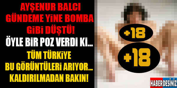 AYŞENUR BALCI ÖYLE BİR POZ VERDİ Kİ...