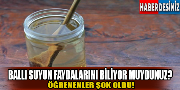 Ballı suyun faydalarını biliyor muydunuz?