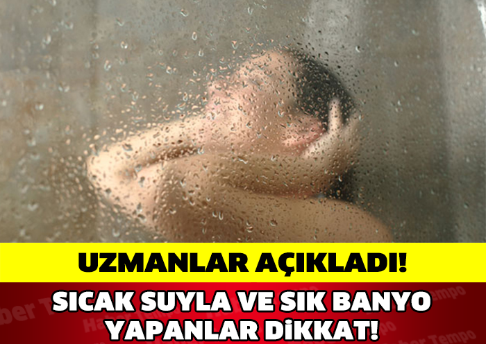 Sıcak Su Ve Sık Banyo Yapanlar Dikkat!