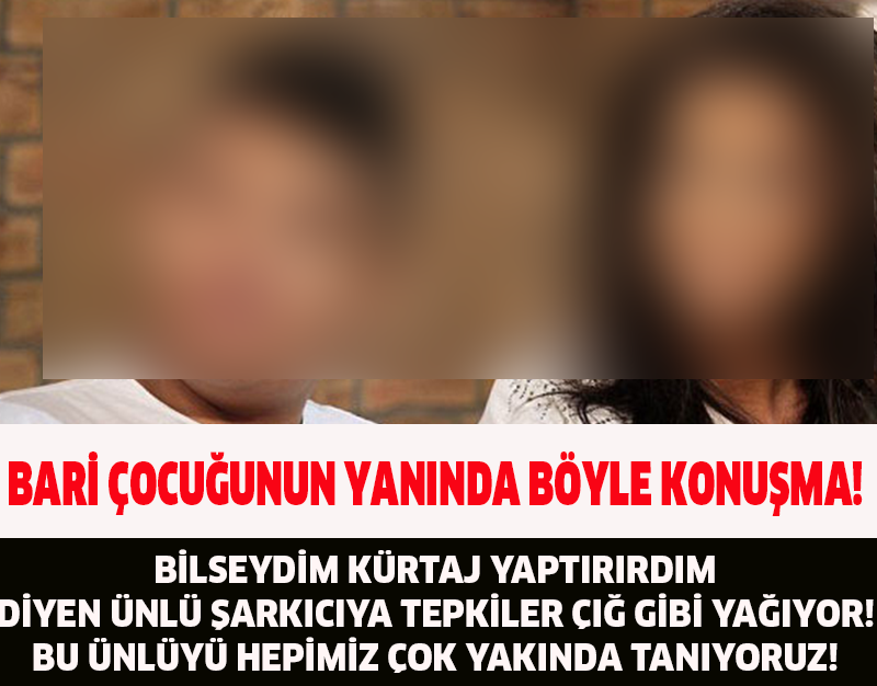 BİLSEYDİM KÜRTAJ YAPTIRIRDIM DİYEN ÜNLÜ ŞARKICIYA TEPKİLER ÇIĞ GİBİ YAĞIYOR!BU ÜNLÜYÜ HEPİMİZ ÇOK YAKINDAN TANIYORUZ!