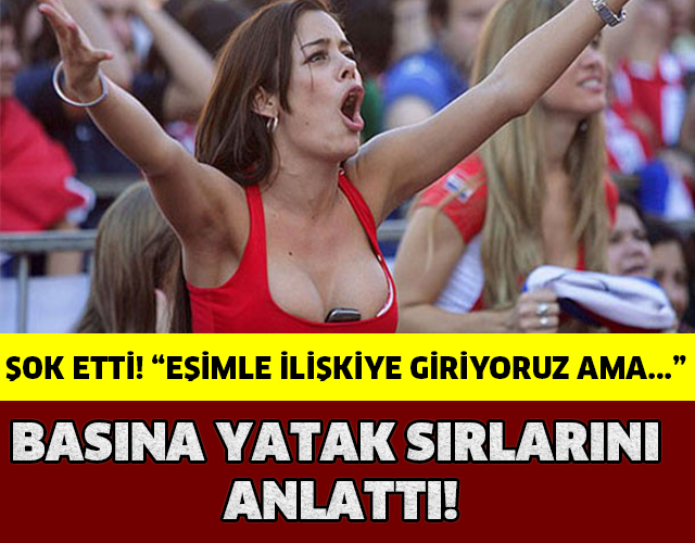 ŞOK ETTİ! "EŞİMLE İLİŞKİYE GİRİYORUZ AMA..."