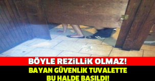 BÖYLE REZİLLİK OLMAZ! BAYAN GÜVENLİK TUVALETTE BU HALDE BASILDI!