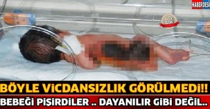 Yok Böyle Vicdansızlık !! Bebeği Pişirdiler Ve...