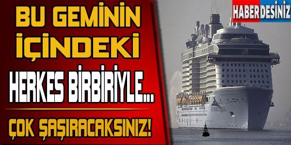 Bu Geminin İçini Görünce Çok Şaşıracaksınız..