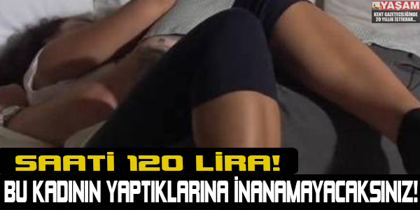 Bu Kadının Yaptıklarına İnanamayacaksınız! Saati 120 Lira