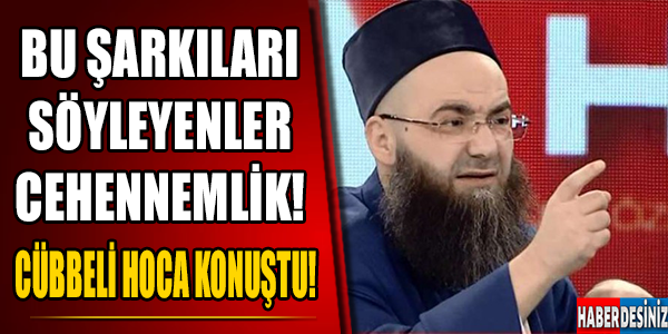 Bu şarkıları söyleyenler cehennemlik!