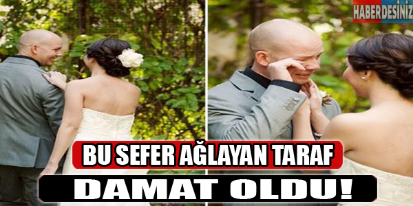 Bu sefer ağlayan taraf damat oldu!