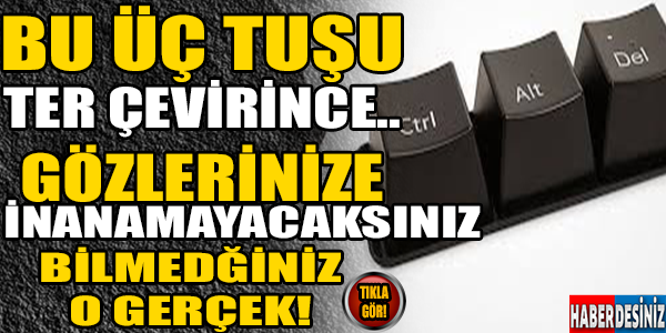 Bu 3 tuşu ters çevirince…