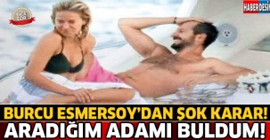 Burcu Esmersoy'dan Şok Karar ! Aradığım Adamı Buldum..