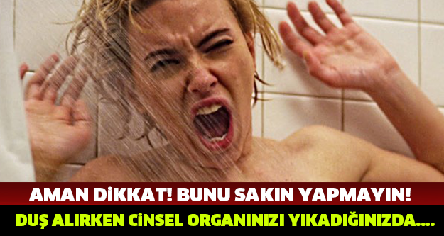 AMAN DİKKAT! Bunu Bir Daha Sakın Yapmayın! Duştayken Cinsel Organınızı....