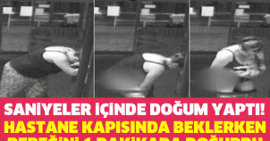 HASTANE KAPISINDA BEKLERKEN BEBEĞİNİ 1 DAKİKADA DOĞURDU!