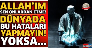 Dünyada Bu Hataları Kesinlikle Yapmayın ! Allah'ım Sen Onlardan Etme..