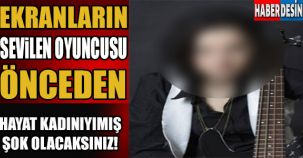 EKRANLARIN SEVİLEN OYUNCUSU ÖNCEDEN HAYAT KADINIYMIŞ!