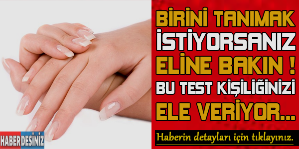 Bu test kişiliğinizi ele veriyor ! Birini tanımak istiyorsanız eline bakın...