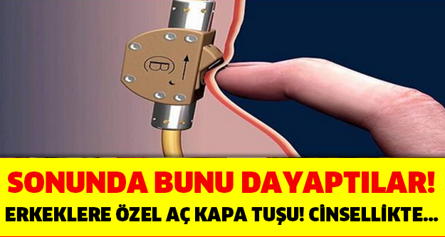 Erkekler için aç kapa tuşu!