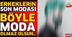 Erkeklerin Son Modası ! Böyle Moda Olmaz Olsun..