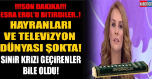 HAYRANLARINA ŞOK HABER... ESRA EROLU BiTİRMEK İSTEDİLER VE...