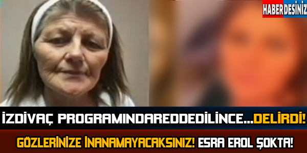 Esra Erol'un İzdivaç Programında Reddedilince Öyle Bir Değişti Ki Görenler Tanıyamıyor!