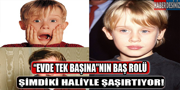 "Evde tek başına"nın baş rolünün şimdiki hali şaşırtıyor!