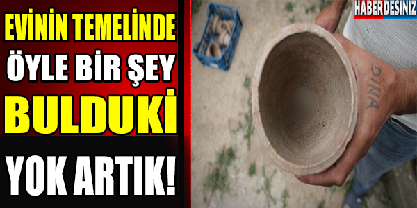 EVİNİN TEMELİNDE ÖYLE BİR ŞEY BULDU Kİ...