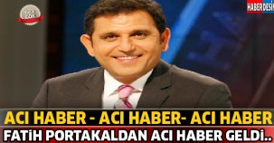 Ana Haber Sunucusu Fatih Portakal'dan Acı Haber !!