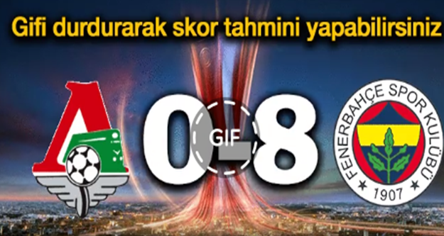 GİFİ DURDURARAK SKOR TAHMİNİ YAPABİLİRSİNİZ!