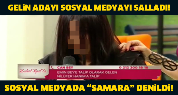 GELİN ADAYI SOSYAL MEDYAYI SALLADI ! SOSYAL MEDYADA "SAMARA" DENİLDİ! ŞOK OLACAKSINIZ !!!