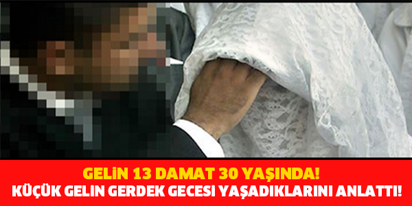 GELİN 13  DAMAT 30 YAŞINDA! EVLENDİĞİM ADAM BABAM YAŞINDA! KÜÇÜK GELİN GERDEK GECESİNDE YAŞADIKLARINI ANLATTI!