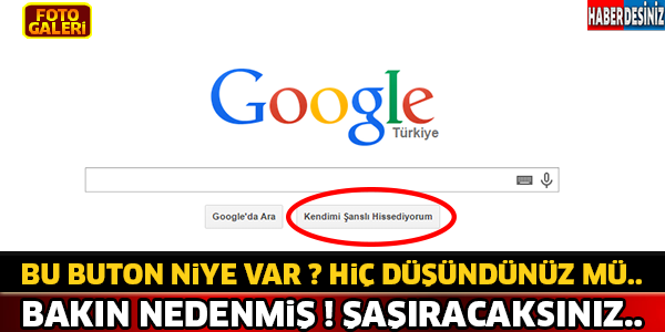 Google'de Bu Buton Neden Var Hiç Düşündünüz Mü ? Bakın Nedenmiş..