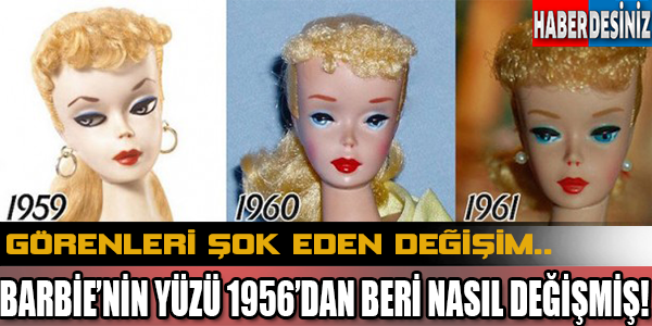 Görenleri Şok Eden Değişim.. Barbie'nin Yüzü 1956'dan 2015'e Kadar Nasıl Değişmiş!