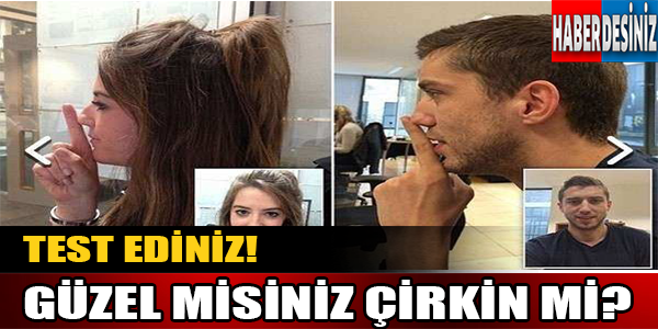 Güzel misiniz çirkin mi? Test ediniz...