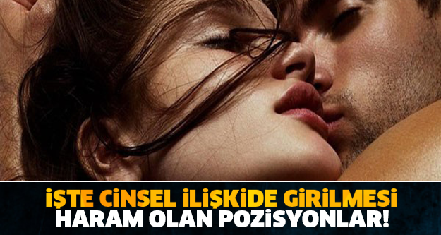 İŞTE CİNSEL İLİŞKİDE GİRİLMESİ HARAM OLAN POZİSYONLAR!