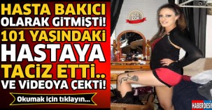 101 Yaşındaki Hastaya Bakıcı Tarafından Taciz...