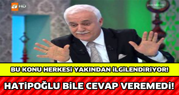 Nihat Hatipoğlu'nun Yanıt Veremediği Soru