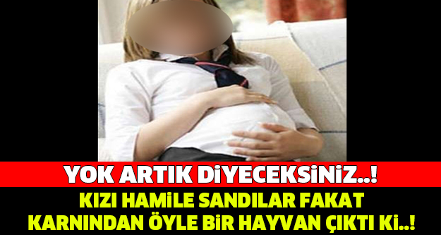 KIZI HAMİLE SANDILAR AMA KARNINDAN ÖYLE BİR HAYVAN ÇIKTI Kİ...