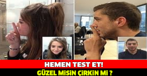 Güzel misin Çirkin mi? Hemen Test Et..