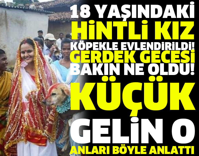 18 YAŞINDAKİ HİNTLİ KIZ KÖPEKLE EVLENDİRİLDİ! GERDEK GECESİ BAKIN NE OLDU!