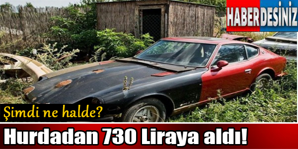 Hurdadan 730 Liraya aldı bu hale getirdi