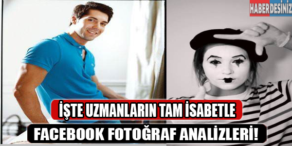 Uzmanların tam isabetle FACEBOOK fotoğraf analizleri!