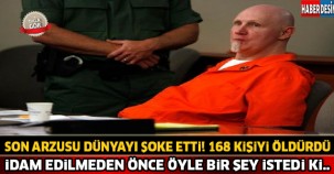 168 Kişiyi Öldürdü İdam Edilmeden Öyle Bir Şey İstedi Ki...