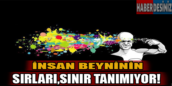 İnsan beyninin sırları sınır tanımıyor!