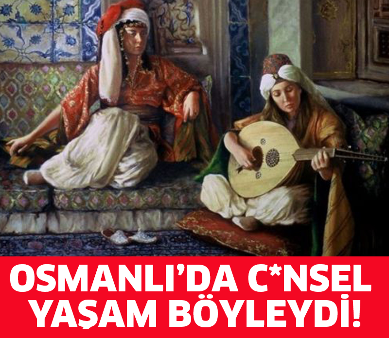 OSMANLI’DA C*NSEL YAŞAM BÖYLEYDİ !