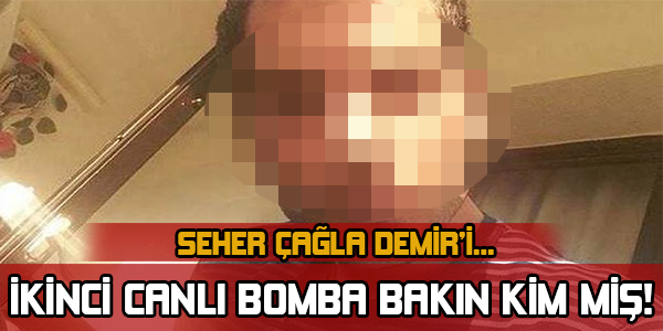 İKİNCİ CANLI BOMBA BAKIN KİM MİŞ!