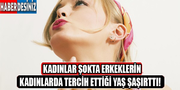 Kadınlar şokta erkeklerin tercih ettiği yaş şaşırttı!