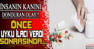 Önce uyku ilacı verdi sonra yapmadığını bırakmadı!