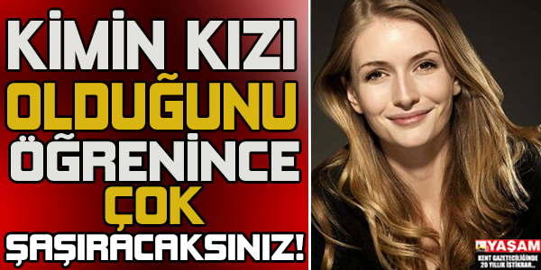 Kimin Kızı Olduğunu Duyunca Çok Şaşıracaksınız!