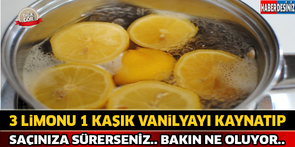 3 Limon 1 Kaşık Vanilyayı Kaynatıp Saçınıza Sürerseniz.. Bakın Ne Oluyor...