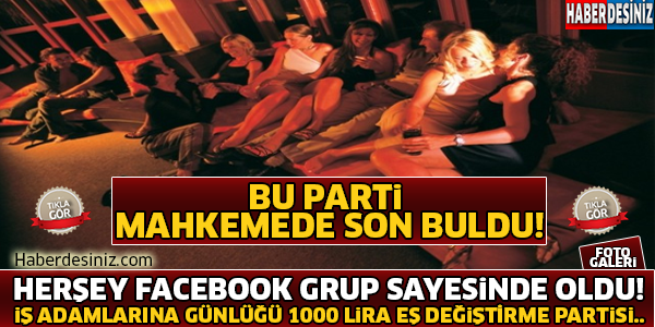 Lüks Villada Eş Değiştirme Partisi !! Herşey Facebook Grup'u İle Başladı ..